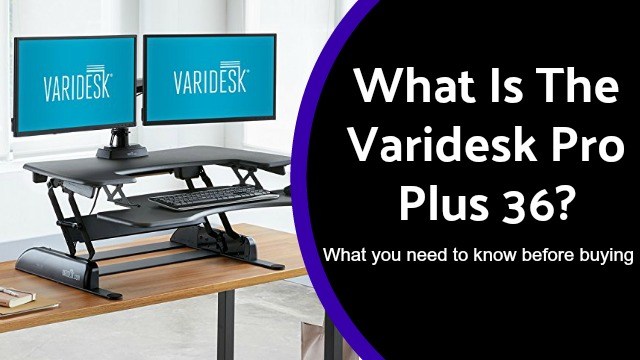 adjustable_standing_desk_what_is_the_varidesk_pro_plus_36_and_what_you_need_to_know_before_buying
